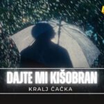Kralj Čačka – Dajte mi kišobran
