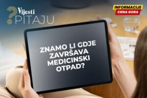 Crna Gora: Istraživanje o upravljanju medicinskim otpadom potražuje vaše mišljenje