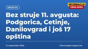 Bez struje 11. avgusta: Podgorica, Cetinje, Danilovgrad i još 17 opština