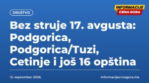 Bez struje 17. avgusta: Podgorica, Podgorica/Tuzi, Cetinje i još 16 opština