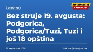 Bez struje 19. avgusta: Podgorica, Podgorica/Tuzi, Tuzi i još 18 opština