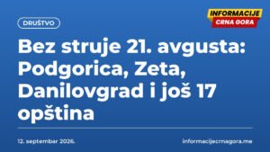 Bez struje 21. avgusta: Podgorica, Zeta, Danilovgrad i još 17 opština