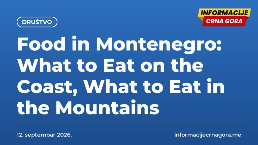 Food in Montenegro: What to Eat on the Coast, What to Eat in the Mountains