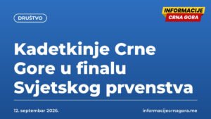 Kadetkinje Crne Gore u finalu Svjetskog prvenstva