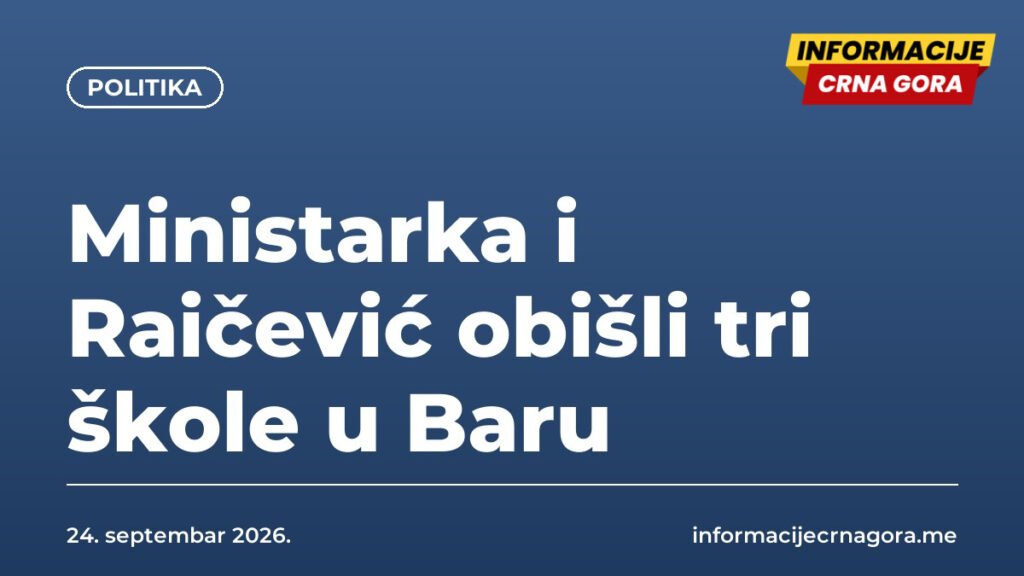 Ministarka i Raičević obišli tri škole u Baru