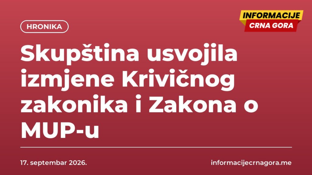 Skupština usvojila izmjene Krivičnog zakonika i Zakona o MUP-u