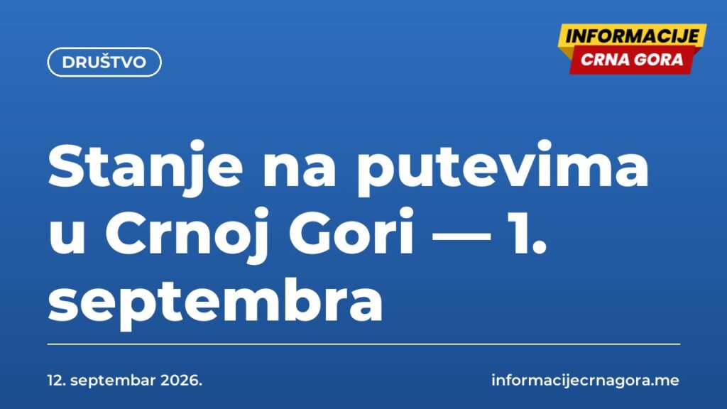 Stanje na putevima u Crnoj Gori — 1. septembra