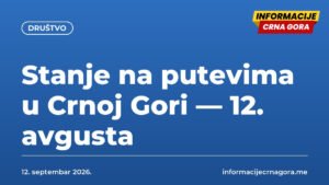 Stanje na putevima u Crnoj Gori — 12. avgusta