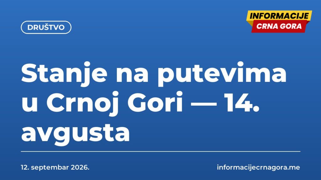 Stanje na putevima u Crnoj Gori — 14. avgusta