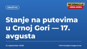 Stanje na putevima u Crnoj Gori — 17. avgusta