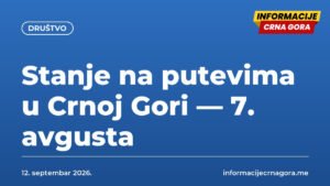 Stanje na putevima u Crnoj Gori — 7. avgusta