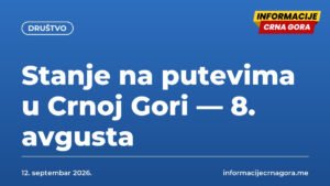 Stanje na putevima u Crnoj Gori — 8. avgusta