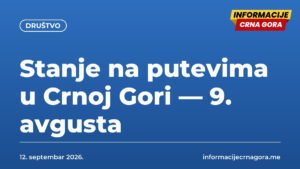 Stanje na putevima u Crnoj Gori — 9. avgusta