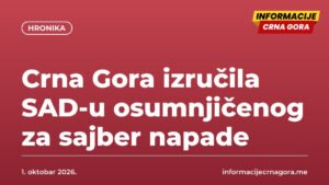 Crna Gora izručila SAD-u osumnjičenog za sajber napade