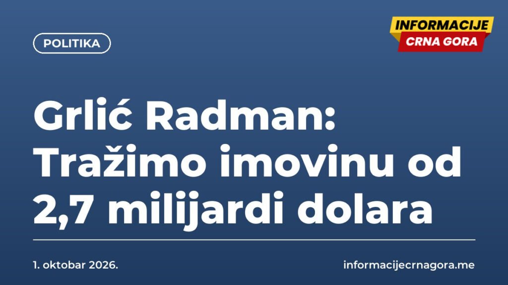 Grlić Radman: Tražimo imovinu od 2,7 milijardi dolara