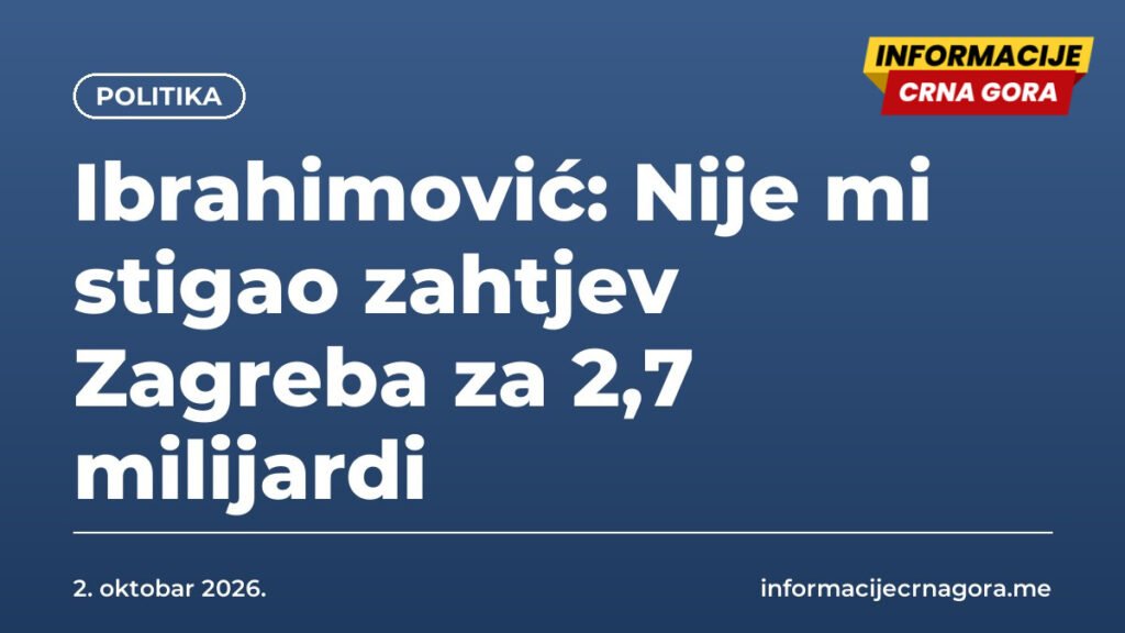 Ibrahimović: Nije mi stigao zahtjev Zagreba za 2,7 milijardi