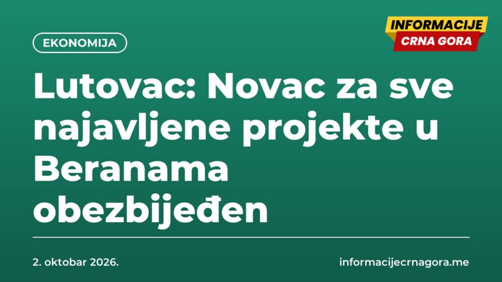 Lutovac: Novac za sve najavljene projekte u Beranama obezbijeđen
