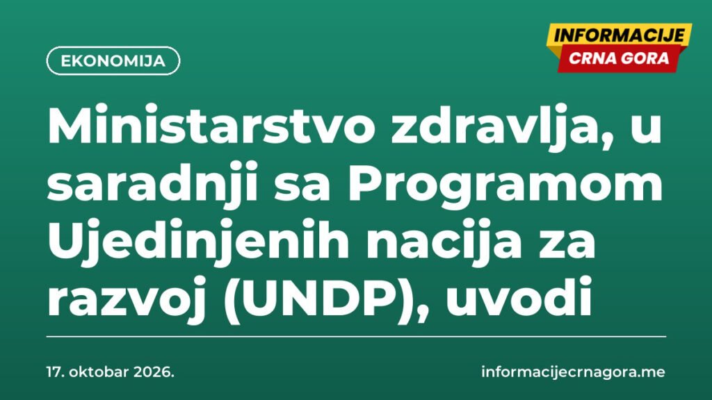 Ministarstvo zdravlja, u saradnji sa Programom Ujedinjenih nacija za razvoj (UNDP), uvodi