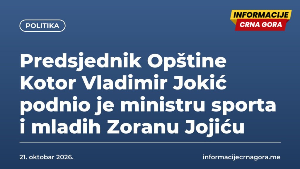 Predsjednik Opštine Kotor Vladimir Jokić podnio je ministru sporta i mladih Zoranu Jojiću