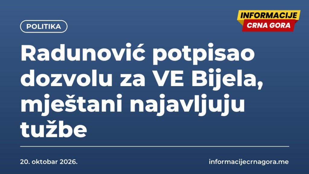 Radunović potpisao dozvolu za VE Bijela, mještani najavljuju tužbe