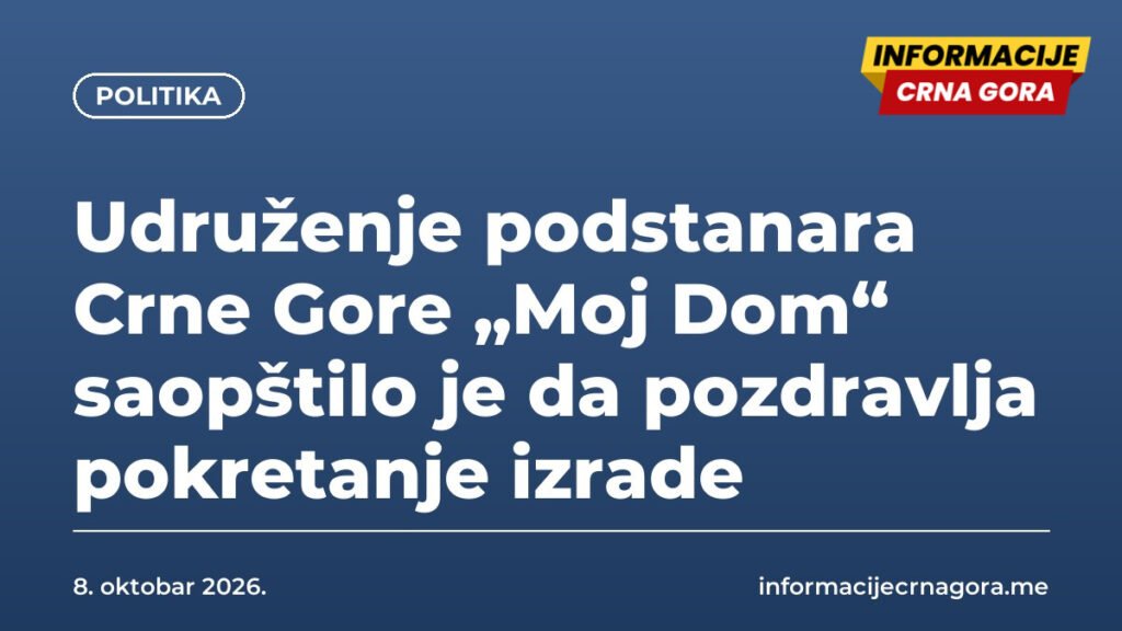 Udruženje podstanara Crne Gore „Moj Dom“ saopštilo je da pozdravlja pokretanje izrade