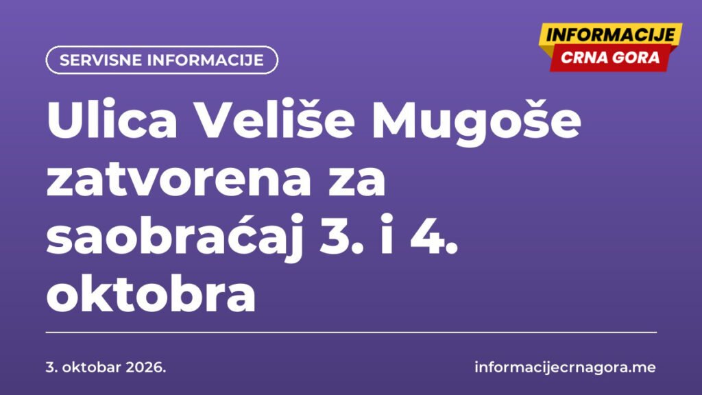 Ulica Veliše Mugoše zatvorena za saobraćaj 3. i 4. oktobra