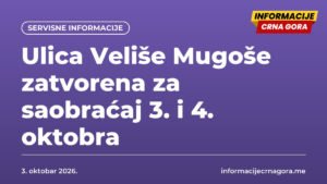 Ulica Veliše Mugoše zatvorena za saobraćaj 3. i 4. oktobra